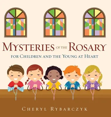 Mystères du Rosaire pour les enfants et les jeunes de cœur - Mysteries of the Rosary for Children and the Young at Heart