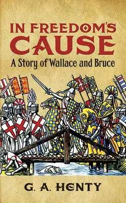 La cause de la liberté : L'histoire de Wallace et Bruce - In Freedom's Cause: A Story of Wallace and Bruce