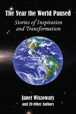 L'année où le monde s'est arrêté : Histoires d'inspiration et de transformation - The Year the World Paused: Stories of Inspiration and Transformation