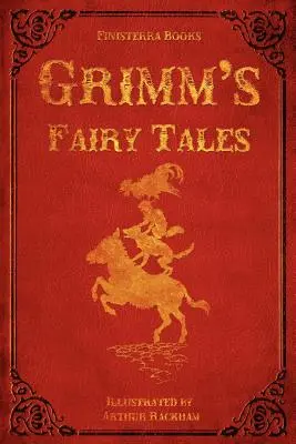 Contes de Grimm (avec des illustrations d'Arthur Rackham) - Grimm's Fairy Tales (with Illustrations by Arthur Rackham)