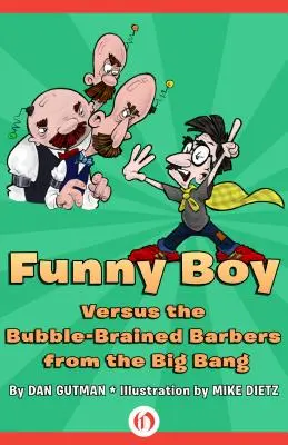 Drôle de garçon contre les coiffeurs à bulles du Big Bang - Funny Boy Versus the Bubble-Brained Barbers from the Big Bang
