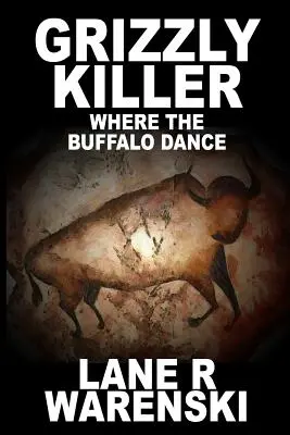 Tueur de Grizzly : Where The Buffalo Dance (Édition à gros caractères) - Grizzly Killer: Where The Buffalo Dance (Large Print Edition)