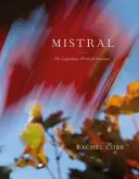 Rachel Cobb : Mistral : Le vent légendaire de Provence - Rachel Cobb: Mistral: The Legendary Wind of Provence