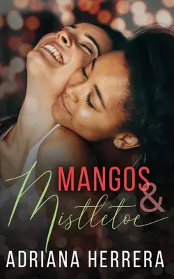 Mangos et gui : Un roman de vacances pour les gourmets - Mangos and Mistletoe: A Foodie Holiday Novella