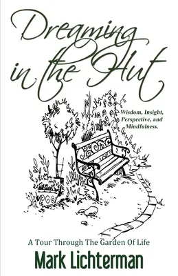 Rêver dans la cabane : Un tour dans le jardin de la vie - Dreaming In The Hut: A Tour Through The Garden Of Life