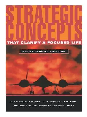 Concepts stratégiques qui clarifient une vie ciblée - Strategic Concepts That Clarify a Focused Life