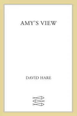 Le point de vue d'Amy : Une pièce de théâtre - Amy's View: A Play