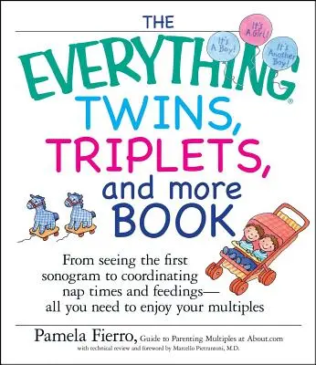 Le livre des jumeaux, triplés et autres : De la première échographie à la coordination des heures de sieste et d'allaitement, tout ce dont vous avez besoin pour profiter de votre enfant. - The Everything Twins, Triplets, and More Book: From Seeing the First Sonogram to Coordinating Nap Times and Feedings -- All You Need to Enjoy Your Mul