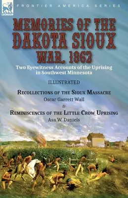 Souvenirs de la guerre des Sioux du Dakota, 1862 : Deux récits de témoins oculaires du soulèvement dans le sud-ouest du Minnesota----Recollections of the Sioux Massacre by Oscar - Memories of the Dakota Sioux War, 1862: Two Eyewitness Accounts of the Uprising in Southwest Minnesota----Recollections of the Sioux Massacre by Oscar