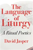 Le langage de la liturgie : Une poétique rituelle - The Language of Liturgy: A Ritual Poetics