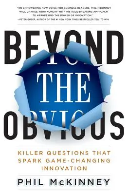 Au-delà de l'évidence : les questions qui changent la donne en matière d'innovation - Beyond the Obvious: Killer Questions That Spark Game-Changing Innovation