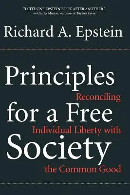 Principes pour une société libre : Concilier la liberté individuelle et le bien commun - Principles for a Free Society: Reconciling Individual Liberty with the Common Good