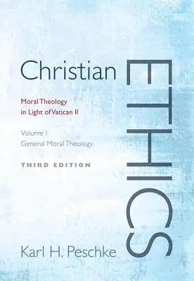 Éthique chrétienne, Volume 1 : Théologie morale générale : Théologie morale à la lumière de Vatican II (révisé) - Christian Ethics, Volume 1: General Moral Theology: Moral Theology in Light of Vatican II (Revised)