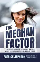 Le facteur Meghan : Le point de vue d'un expert royal sur la nouvelle princesse américaine et sur la façon dont elle pourrait changer à jamais la dynastie des Windsor. - The Meghan Factor: A Royal Expert's Insight on America's New Princess-and How She Could Change the Windsor Dynasty Forever