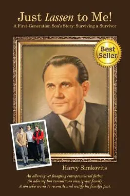 Lassen pour moi ! - L'histoire d'un fils de première génération : Survivre à un survivant (troisième édition) - Just Lassen to Me! - A First Generation Son's Story: Surviving a Survivor (Third Edition)