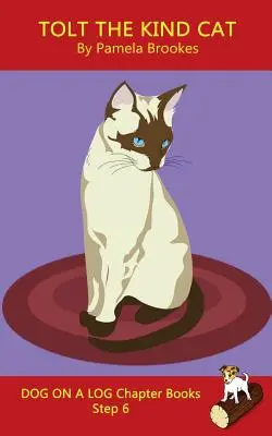 Tolt The Kind Cat Chapter Book : (Step 6) Sound Out Books (systematic decodable) Help Developing Readers, including Those with Dyslexia, Learn to Read - Tolt The Kind Cat Chapter Book: (Step 6) Sound Out Books (systematic decodable) Help Developing Readers, including Those with Dyslexia, Learn to Read