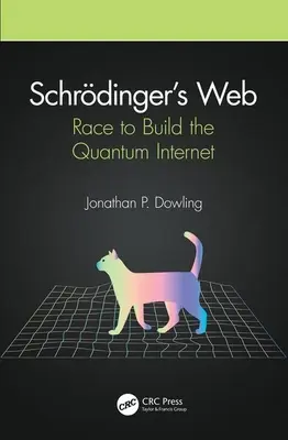 La toile de Schrdinger : La course à l'Internet quantique - Schrdinger's Web: Race to Build the Quantum Internet