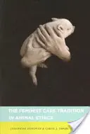 La tradition féministe de l'éthique animale - The Feminist Care Tradition in Animal Ethics