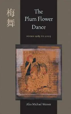 La danse de la fleur de prunier : Poèmes 1985 à 2005 - The Plum Flower Dance: Poems 1985 to 2005