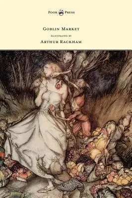 Marché aux Gobelins - Illustré par Arthur Rackham - Goblin Market - Illustrated by Arthur Rackham