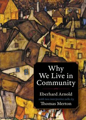 Pourquoi nous vivons en communauté - Why We Live in Community