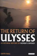 Le retour d'Ulysse : Une histoire culturelle de l'Odyssée d'Homère - The Return of Ulysses: A Cultural History of Homer's Odyssey