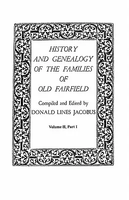 Histoire et généalogie des familles du vieux Fairfield. en trois livres. Volume II, partie I - History and Genealogy of the Families of Old Fairfield. in Three Books. Volume II, Part I