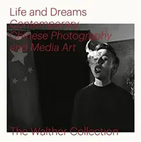 La vie et les rêves : Photographie et arts médiatiques chinois contemporains - Life and Dreams: Contemporary Chinese Photography and Media Art