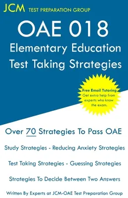 OAE 018 Elementary Education - Stratégies pour passer l'examen : OAE 018 Elementary Education Exam - Tutorat en ligne gratuit - Nouvelle édition 2020 - Les dernières strate - OAE 018 Elementary Education - Test Taking Strategies: OAE 018 Elementary Education Exam - Free Online Tutoring - New 2020 Edition - The latest strate