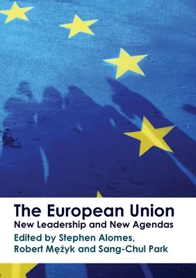 L'Union européenne : Nouveaux dirigeants et nouveaux programmes - The European Union: New Leadership and New Agendas