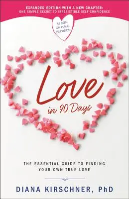 L'amour en 90 jours : Le guide essentiel pour trouver le véritable amour - Love in 90 Days: The Essential Guide to Finding Your Own True Love