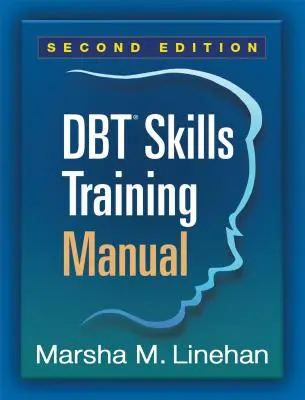 Manuel d'entraînement aux compétences Dbt, deuxième édition - Dbt Skills Training Manual, Second Edition