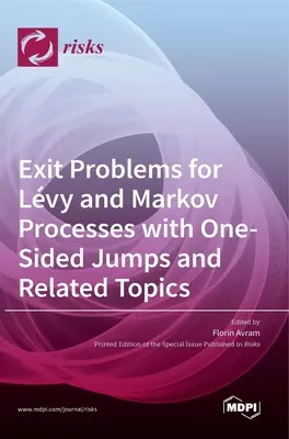 Les problèmes de sortie pour les processus de Lvy et de Markov avec des sauts unilatéraux et des sujets apparentés - Exit Problems for Lvy and Markov Processes with One-Sided Jumps and Related Topics