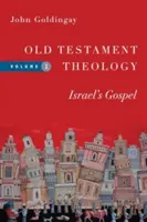 Théologie de l'Ancien Testament : L'Évangile d'Israël - Old Testament Theology: Israel's Gospel