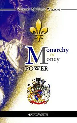 Monarchie ou pouvoir de l'argent - Monarchy or Money Power