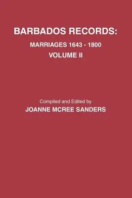 Archives de la Barbade. Mariages, 1643-1800 : Volume II. Comprend l'index des volumes I et II - Barbados Records. Marriages, 1643-1800: Volume II. Includes Index to Both Volumes I & II