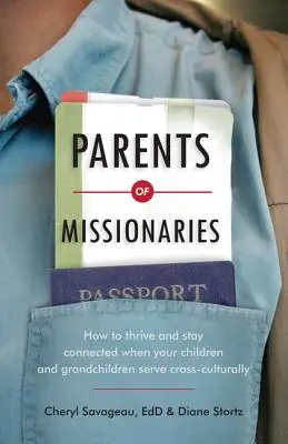 Parents de missionnaires : Comment s'épanouir et rester en contact lorsque vos enfants et petits-enfants servent dans un contexte interculturel - Parents of Missionaries: How to Thrive and Stay Connected When Your Children and Grandchildren Serve Cross-Culturally