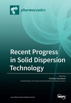 Progrès récents dans la technologie de dispersion des solides - Recent Progress in Solid Dispersion Technology