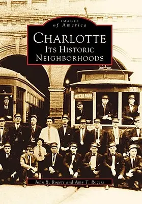 Charlotte : Ses quartiers historiques - Charlotte: Its Historic Neighborhoods