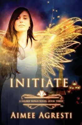 Initier : Un roman des Ailes dorées : Troisième livre - Initiate: A Gilded Wings Novel: Book Three