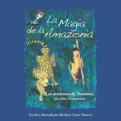 La Magie de l'Amazonie : Les aventures de Namow, un Nio Yanomami - La Magia de la Amazonia: Las Aventuras de Namow, Un Nio Yanomami