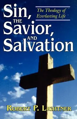 Le péché, le sauveur et le salut : La théologie de la vie éternelle - Sin, the Savior, and Salvation: The Theology of Everlasting Life