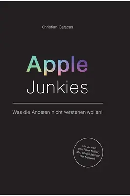 Apple Junkies : Ce que les enfants ne veulent pas savoir - Apple Junkies: Was die Anderen nicht verstehen wollen