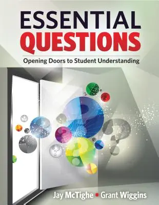 Questions essentielles : Ouvrir les portes à la compréhension des élèves - Essential Questions: Opening Doors to Student Understanding