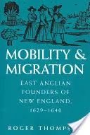 Mobilité et migration : Les fondateurs est-anglais de la Nouvelle-Angleterre, 1629-1640 - Mobility and Migration: East Anglian Founders of New England, 1629-1640