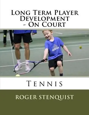 Développement du joueur à long terme - On Court Tennis - Long Term Player Development - On Court Tennis