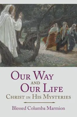 Notre chemin et notre vie : Le Christ dans ses mystères - Our Way and Our Life: Christ in His Mysteries