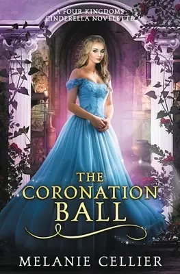 Le bal du couronnement : un roman de Cendrillon des Quatre Royaumes - The Coronation Ball: A Four Kingdoms Cinderella Novelette