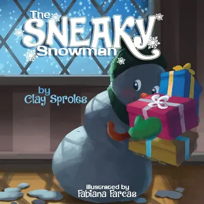 Le bonhomme de neige sournois : Un conte de Noël - The Sneaky Snowman: A Christmas Story