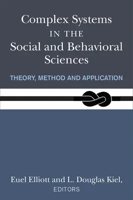Les systèmes complexes dans les sciences sociales et comportementales : Théorie, méthode et application - Complex Systems in the Social and Behavioral Sciences: Theory, Method and Application